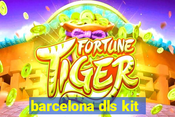 barcelona dls kit